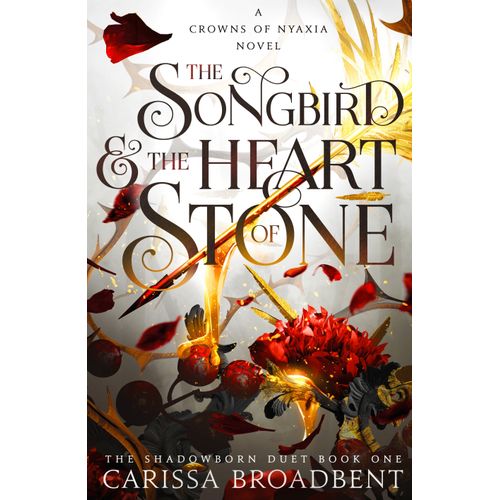 THE SONGBIRD AND THE HEART OF STONE - CROWNS OF NYAXIA 3
