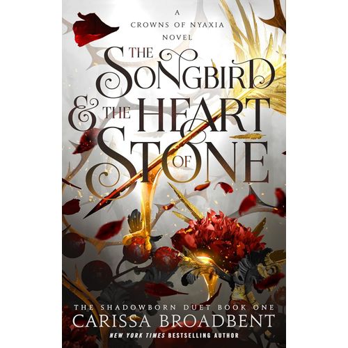 THE SONGBIRD AND THE HEART OF STONE - CROWNS OF NYAXIA 3 - B