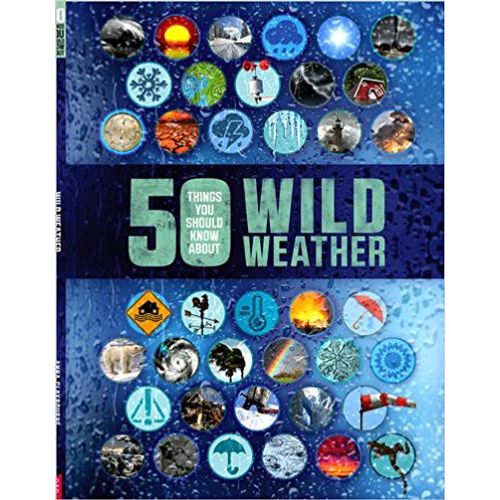 50 THINGS YOU SHOULD KNOW ABOUT: WILD WEATHER
