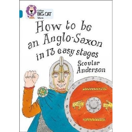 HOW TO BE AN ANGLO-SAXON - BIG CAT 13 / TOPAZ