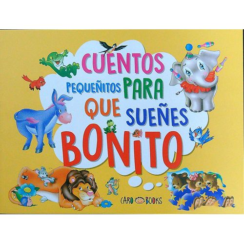 CUENTOS PEQUEÑITOS PARA QUE SUEÑES BONITO - CARO BOOKS CUENTOS PEQUEÑITOS PARA QUE SUEÑES BONITO - CARO BOOKS