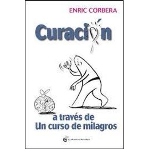 LIBRO CURACIÓN A TRAVÉS DE UN CURSO DE MILAGROS - CORBERA, E