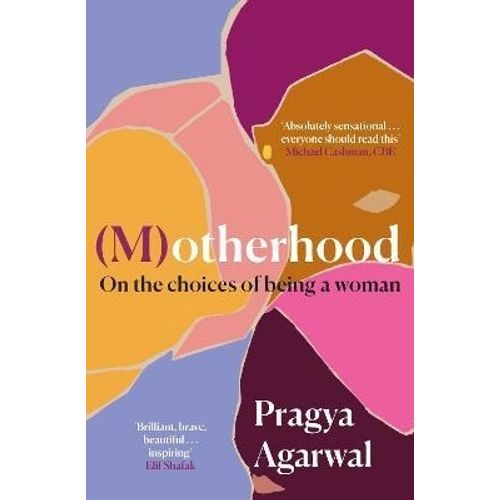 (M)OTHERHOOD - ON THE CHOICES OF BEING A WOMAN - PRAGYA AGAR