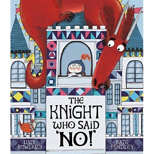THE KNIGHT WHO SAID NO! - LUCY ROWLAND - KATE HINDLEY