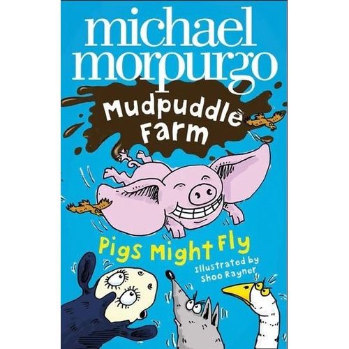 PIGS MIGHT FLY! (MUDPUDDLE FARM) - MICHAEL MORPURGO