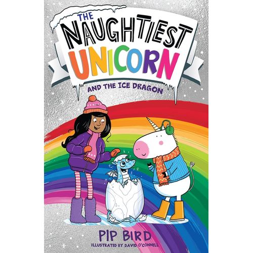 THE NAUGHTIEST UNICORN - AND THE ICE DRAGON - PIP BRID
