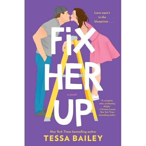 FIX HER UP - A NOVEL - TESSA BAILEY