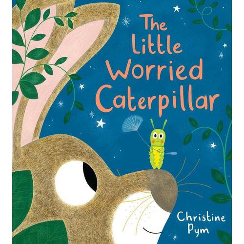 THE LITTLE WORRIED CATERPILLAR - CHRISTINE PYM