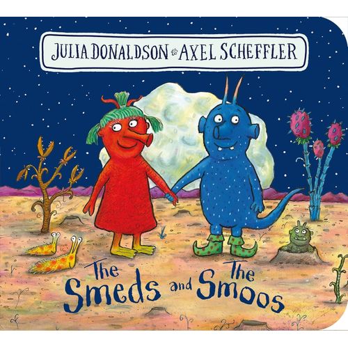 THE SMEDS AND THE SMOOS - JULIA DONALDSON - AXEL SCHEFFLER