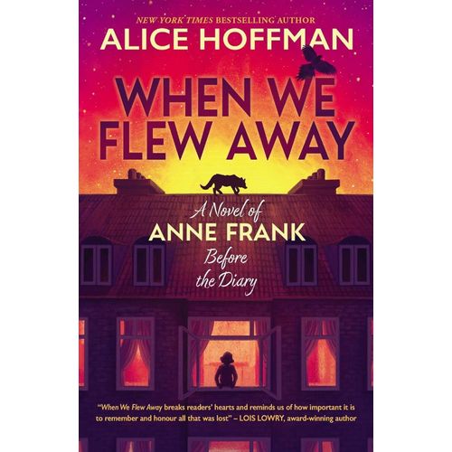 WHEN WE FLEW AWAY -  A NOVEL OF ANNE FRANK, BEFORE THE DIARY