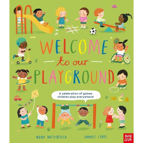 WELCOME TO OUR PLAYGROUND- MOIRA BUTTERFIELD - HARRIET LYNAS