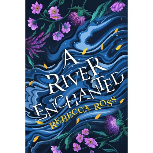 A RIVER ENCHANTED - ELEMENTS OF CADENCE 1 - REBECCA ROSS
