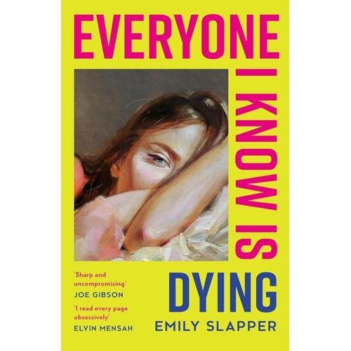 EVERYONE I KNOW IS DYING - EMILY SLAPPER