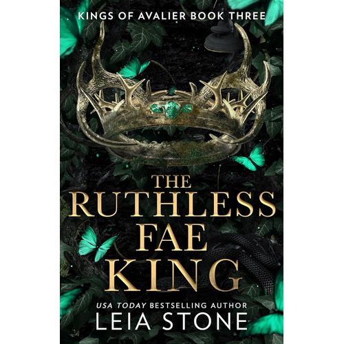 THE RUTHLESS FAE KING - THE KINGS OF AVALIER 3 - LEIA STONE