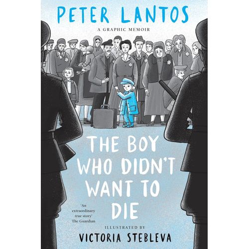 THE BOY WHO DIDN'T WANT TO DIE - A GRAPHIC MEMOIR - LANTOS P