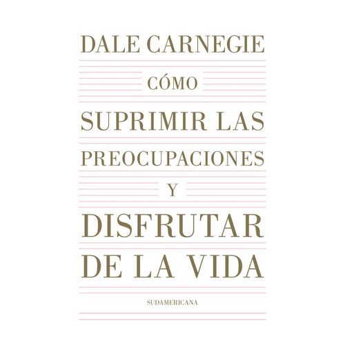 COMO SUPRIMIR LAS PREOCUPACIONES Y DISFRUTAR DE LA VIDA