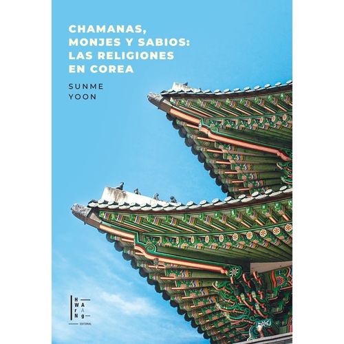 CHAMANAS, MONJES Y SABIOS: LAS RELIGIONES EN COREA