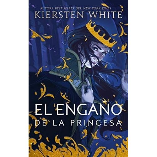 EL ENGAÑO DE LA PRINCESA - CAMELOT RISING 1 - KIERSTEN WHITE
