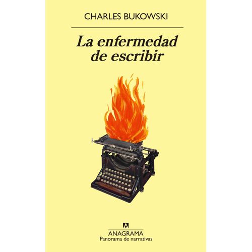 LA ENFERMEDAD DE ESCRIBIR - CHARLES BUKOWSKI