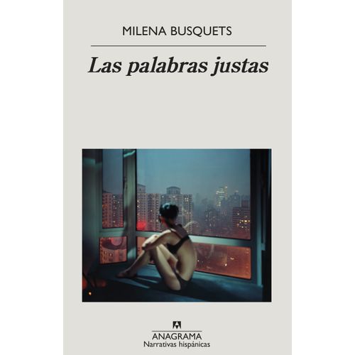 LAS PALABRAS JUSTAS - MILENA BUSQUETS