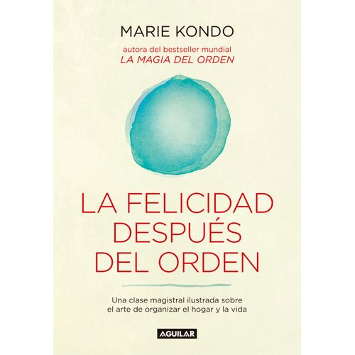 LA FELICIDAD DESPUES DEL ORDEN - MARIE KONDO