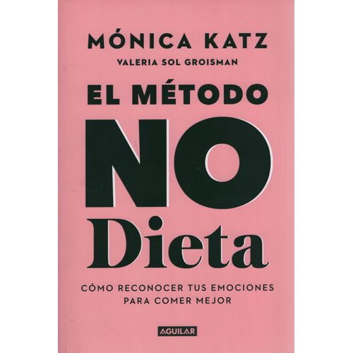 EL METODO NO DIETA - MONICA KATZ - VALERIA GROISMAN