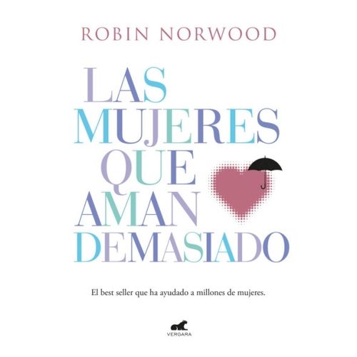 LAS MUJERES QUE AMAN DEMASIADO - ROBIN NORWOOD