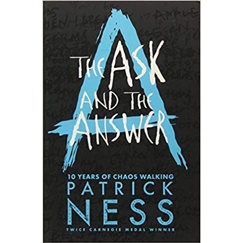 THE ASK AND THE ANSWER- THE CAOS WALKING TRILOGY 2- NESS, PA