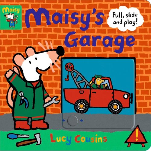 MAISY'S GARAGE - PULL, SLIDE AND PLAY! - LUCY COUSINS