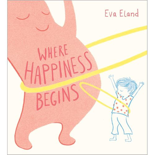 WHERE HAPINESS BEGINS - EVA ELAND