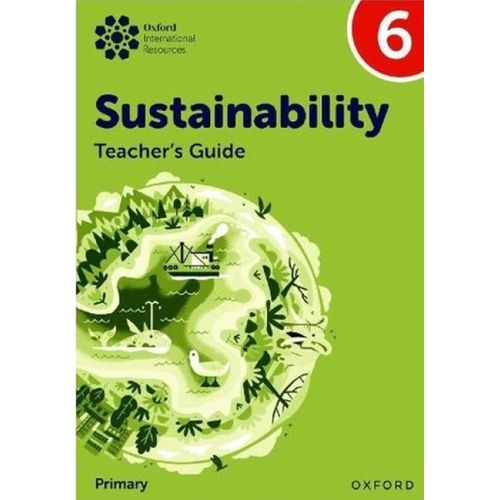 OXFORD INTERNATIONAL SUSTAINABILITY 6 - TEACHER'S GUIDE