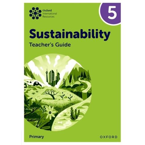 OXFORD INTERNATIONAL SUSTAINABILITY 5 - TEACHER'S GUIDE