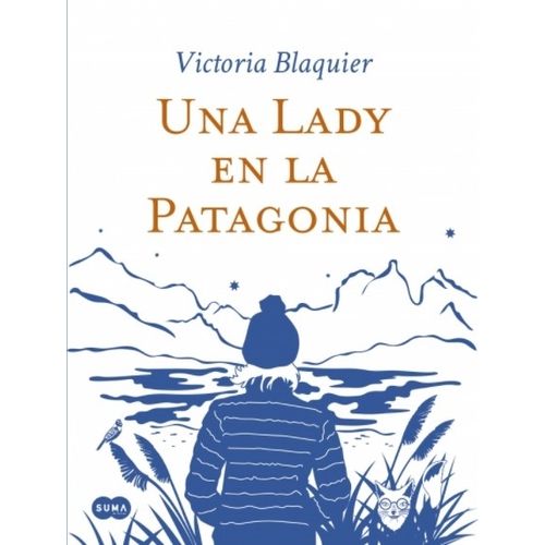 UNA LADY EN LA PATAGONIA - VICTORIA BLAQUIER