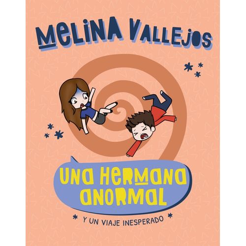 UNA HERMANA ANORMAL - Y UN VIAJE INESPERADO - MELINA VALLEJO