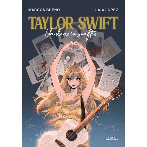 TAYLOR SWIFT - UN DIARIO SWIFTIE - MARCOS BUENO / LAIA LOPEZ