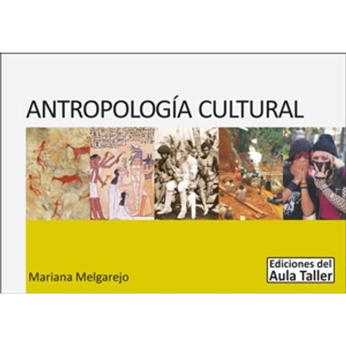 ANTROPOLOGIA CULTURAL - MARIANA MELGAREJO - AULA TALLER