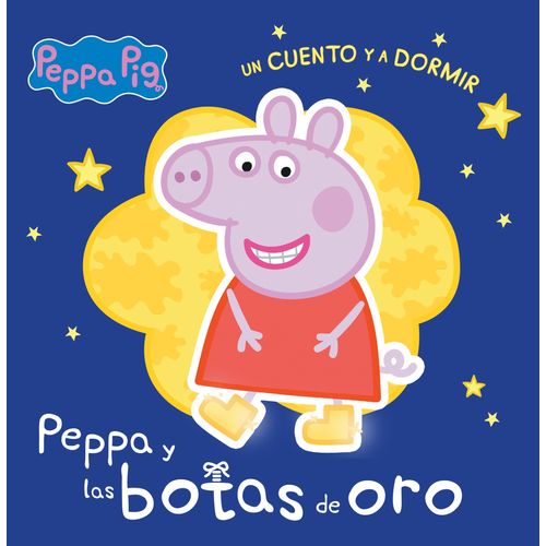 PEPPA Y LAS BOTAS DE ORO - PEPPA PIG - UN CUENTO Y A DORMIR