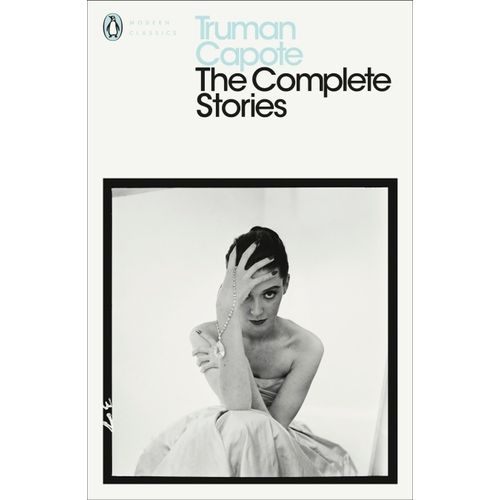 THE COMPLETE STORIES OF TRUMAN CAPOTE (WITH INTRODUCTION BY