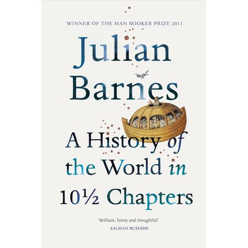 A HISTORY OF THE WORLD IN 10 1/2 CHAPTERS - JULIAN BARNES