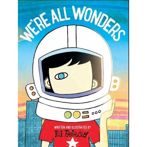 WE'RE ALL WONDERS - R J PALACIO