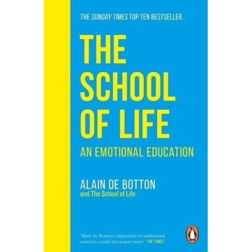 THE SCHOOL OF LIFE - AN EMOTIONAL EDUCATION - ALAIN DE BOTTO