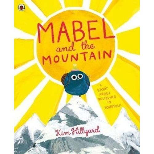 MABEL AND THE MOUNTAIN - A STORY ABOUT BELIEVING IN YOURSELF