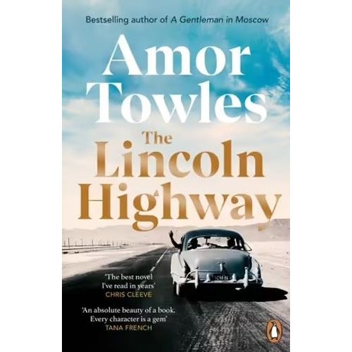 THE LINCOLN HIGHWAY - AMOR TOWLES
