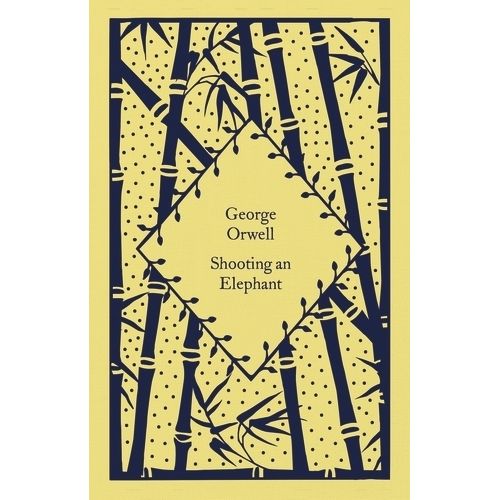 SHOOTING AND ELEPHANT - LITTLE CLOTHBOUND CLASSICS - ORWELL