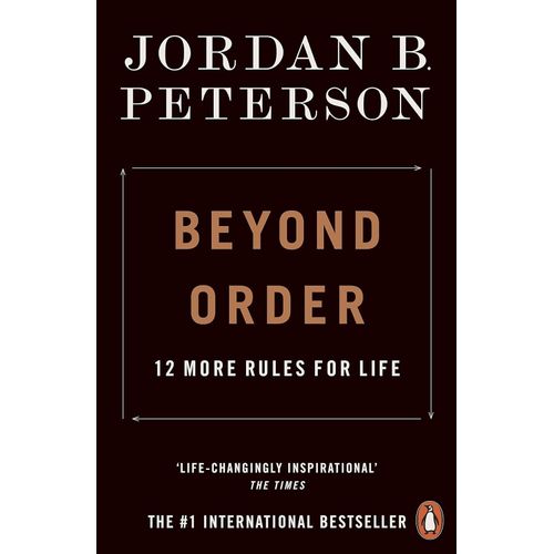 BEYOND ORDER - 12 MORE RULES FOR LIFE - JORDAN PETERSON