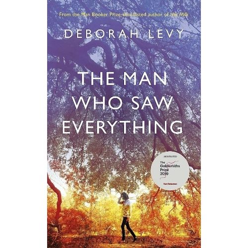 THE MAN WHO SAW EVERYTHING - DEBORAH LEVY