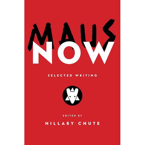 MAUS NOW - SELECTED WRITING - ART SPIEGELMAN