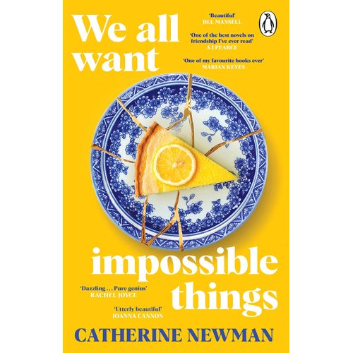 WE ALL WANT IMPOSSIBLE THINGS - CATHERINE NEWMAN