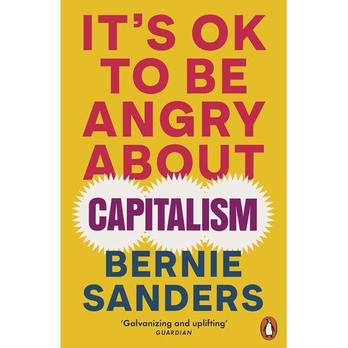 IT'S OK TO BE ANGRY ABOUT CAPITALISM - BERNIE SANDERS