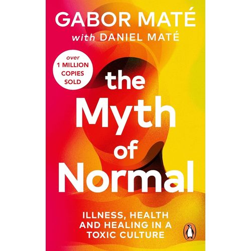 THE MYTH OF NORMAL - GABOR MATE